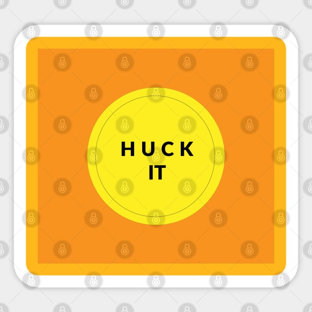 HUCK IT! Sticker by callalexi